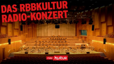 Das rbbKultur Radio-Konzert